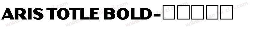 ARIS TOTLE BOLD字体转换